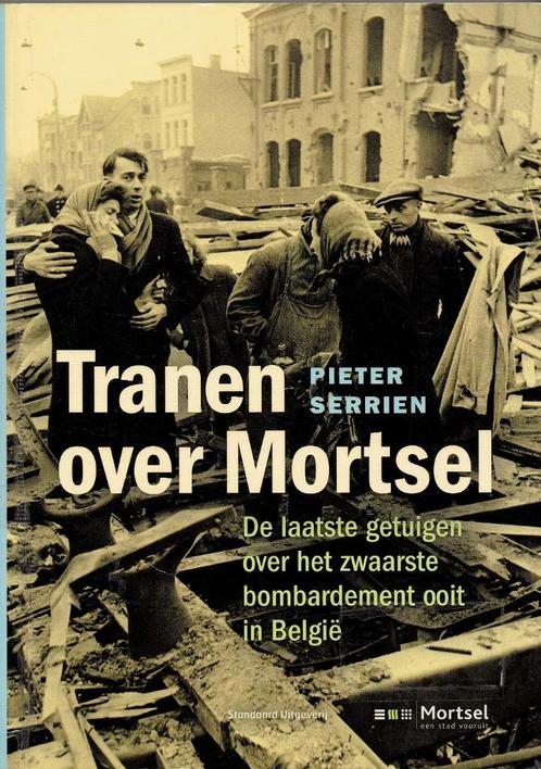 Tranen over Mortsel. Over de zwaarste bombardementen in Belg, Boeken, Oorlog en Militair, Gelezen, Luchtmacht, Tweede Wereldoorlog