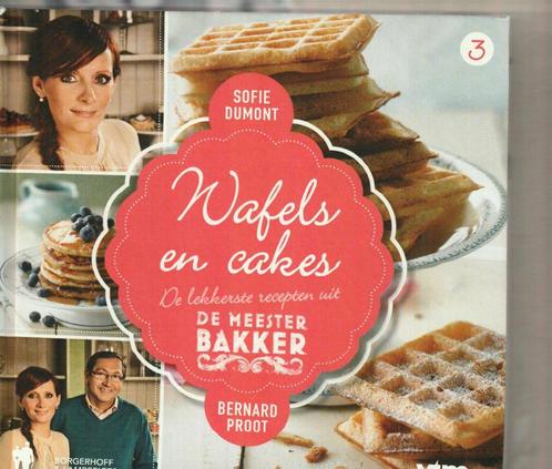 De meester bakker wafels en cakes 3 sofie Dumont Bernard Pro, Boeken, Kookboeken, Zo goed als nieuw, Ophalen of Verzenden