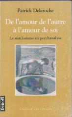 De l'amour de l'autre à l'amour de soi - Patrick Delaroche, Livres, Psychologie, Psychologie cognitive, Utilisé, Enlèvement ou Envoi