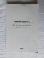 La langue mondiale - Pascale Casanova, Comme neuf, Enlèvement ou Envoi