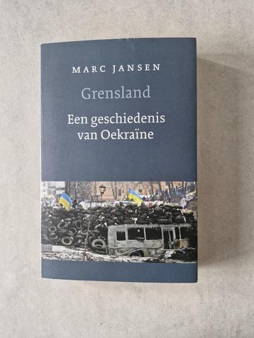 Grensland - Een geschiedenis van Oekraïne - Marc Jansen
