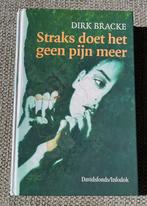 Straks doet het geen pijn meer – Dirk Bracke, Boeken, Ophalen of Verzenden, Zo goed als nieuw, Dirk Bracke