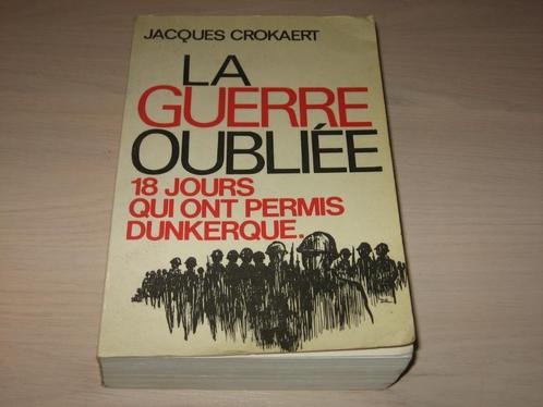 Livre La Guerre Oubliée. 18 Jours Qui Ont Permis Dunkerque, Boeken, Oorlog en Militair, Zo goed als nieuw, Algemeen, Ophalen of Verzenden