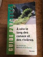 A velo le long des canaux et des rivieres, Wallonie et Fland, Livres, Guide de balades à vélo ou à pied, Enlèvement ou Envoi, Benelux
