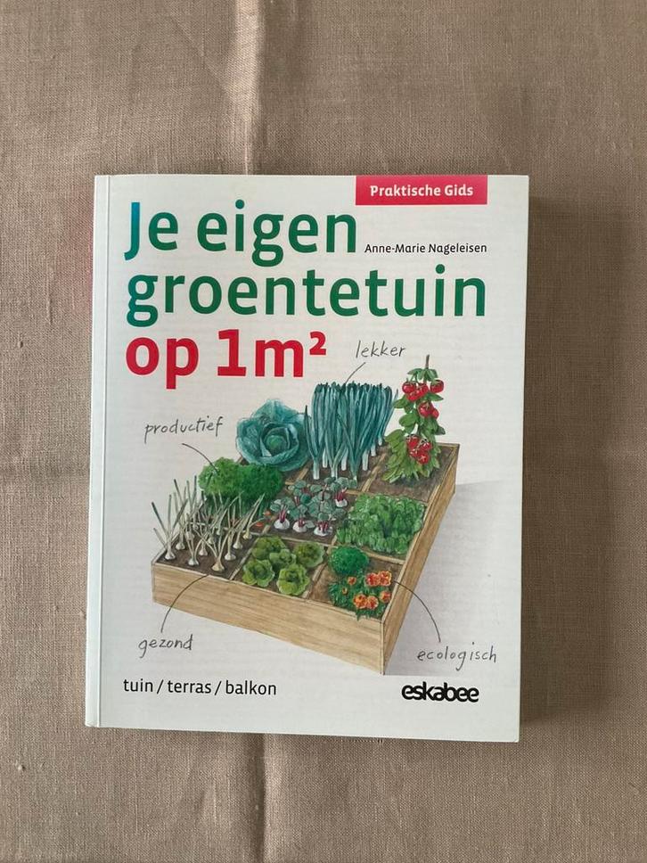 Je eigen groentetuin op 1m2  van Anne-Marie Nageleisen, Boeken, Natuur, Zo goed als nieuw, Ophalen of Verzenden