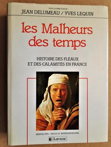 les Malheurs des temps: [des Fléaux et des Calamites] - 1987, Enlèvement ou Envoi, Comme neuf, Jean Delumeau/Yves Lequin