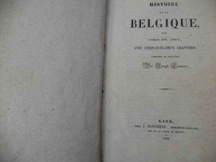 1836 Histoire de la Belgique Coomans Ainé Gent 52 gravures, Boeken, Geschiedenis | Nationaal, Ophalen of Verzenden
