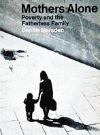 Mothers alone: Poverty and Fatherless Family - 1973 -Marsden, Boeken, Verzenden, Gelezen, Overige niveaus, Dennis Marsden /1933–2009