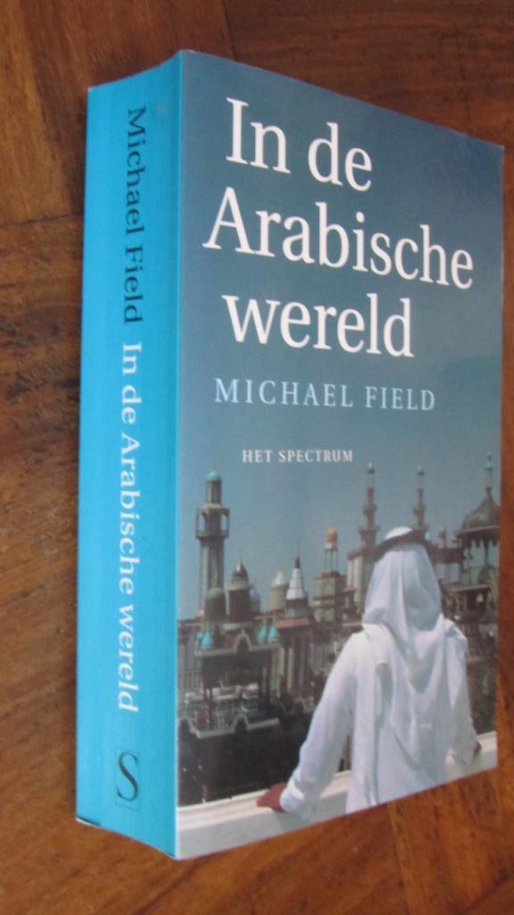 In de Arabische wereld Michael Field, Boeken, Geschiedenis | Wereld, Gelezen, Ophalen of Verzenden