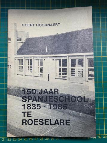 Geert Hoornaert - 150 jaar Spanjeschool te Roeselare  beschikbaar voor biedingen
