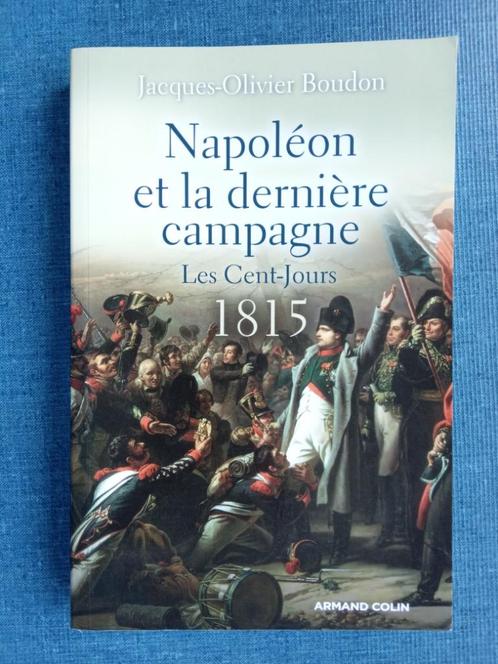 Napoléon et la dernière campagne: Les Cent-Jours 1815, Livres, Guerre & Militaire, Comme neuf, Avant 1940, Enlèvement ou Envoi