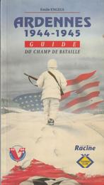 Ardennes 1944-1945 Guide du champ de bataille Emile Engels, Boeken, Oorlog en Militair, Emile Engels, Ophalen of Verzenden, Zo goed als nieuw