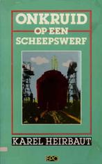 Onkruid op de scheepswerf / Karel Heirbaut, Utilisé, Enlèvement ou Envoi