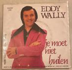 Eddy Wally je moet niet huilen, Ophalen of Verzenden, Zo goed als nieuw
