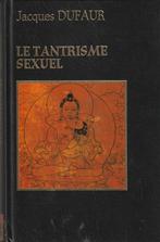 Le tantrisme sexuel Jacques Dufaur, Livres, Ésotérisme & Spiritualité, Comme neuf, Autres sujets/thèmes, Arrière-plan et information