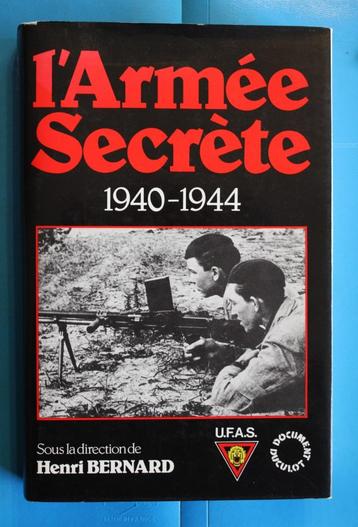 Topboek ~~L'Armée Secrète 1940-1944~~ U.F.A.S.Henri Bernard disponible aux enchères