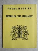 Mechelen "Die Heerlijke". Frans Magriet., Ophalen, Gelezen