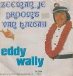 Eddy Wally – Zeeman, je droomt van Hawaii – Single, Cd's en Dvd's, Vinyl Singles, Gebruikt, 7 inch, Single, Ophalen of Verzenden