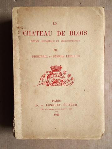 Le Château de Blois [historique et archéologique] - 1914/21