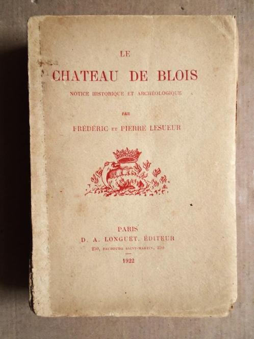Le Château de Blois [historique et archéologique] - 1914/21, Livres, Histoire nationale, Utilisé, 14e siècle ou avant, Enlèvement ou Envoi