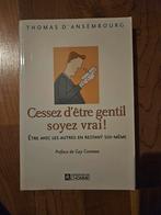 Thomas D´Ansembourg, Cesez d´être gentil soyez vrai!, Ophalen of Verzenden, Zo goed als nieuw