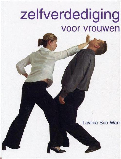 Zelfverdediging voor vrouwen, Lavinia Soo-Warr, Boeken, Sportboeken, Vechtsport, Ophalen of Verzenden