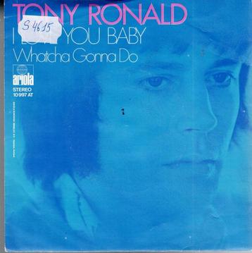  Vinyl, 7"   /    Tony Ronald – I Love You Baby / Whatcha Go