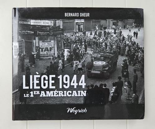 Liège 1944: le 1er américain, Livres, Guerre & Militaire, Utilisé, Deuxième Guerre mondiale, Enlèvement ou Envoi