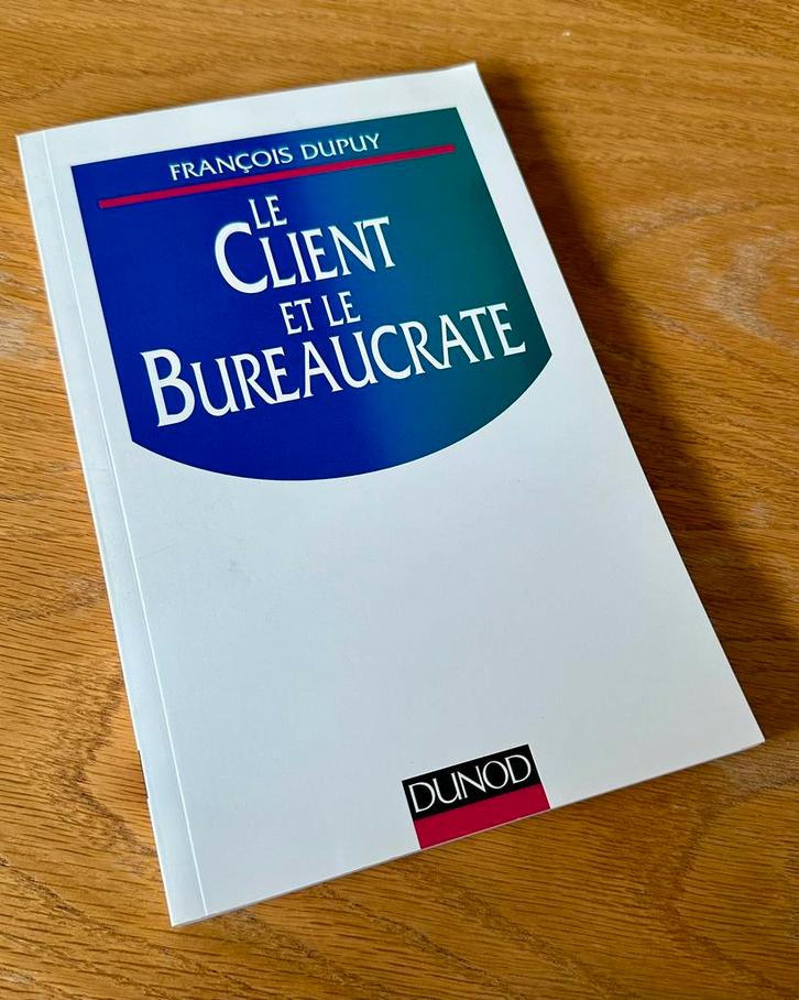 Le client et le bureaucrate – François Dupuy, Boeken, Essays, Columns en Interviews, Zo goed als nieuw, Ophalen of Verzenden