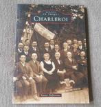 Charleroi  (Xavier Deflorenne)  Mémoire en images, Ophalen of Verzenden, Henegouwen