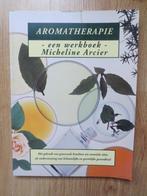 Aromatherapie - een Werkboek, Boeken, Ophalen of Verzenden, Zo goed als nieuw, Kruiden en Alternatief, Micheline Arcier