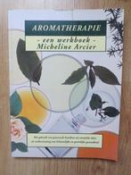 Aromatherapie - een Werkboek, Ophalen of Verzenden, Zo goed als nieuw, Kruiden en Alternatief, Micheline Arcier