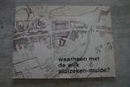 WAARHEEN MET DE WIJK SLUIZEKEN-MUIDE ?, Boeken, Geschiedenis | Stad en Regio, Ophalen of Verzenden, Gelezen