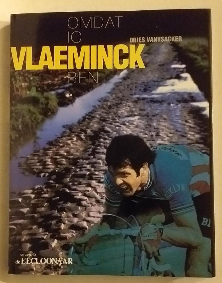 Omdat ic Vlaeminck ben - De Eecloonaar, 1997. - 256 pp., Boeken, Sportboeken, Lopen en Fietsen, Ophalen of Verzenden
