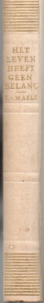 HET LEVEN HEEFT GEEN BELANG - FILIEP VAN MAELE (RAUWE OORLOG, Boeken, Oorlog en Militair, Gelezen, Algemeen, Tweede Wereldoorlog