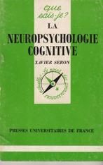 La neuropsychologie cognitive Xavier Seron, Livres, Comme neuf, Xavier Seron, Psychologie expérimentale ou Neuropsychologie, Enlèvement ou Envoi