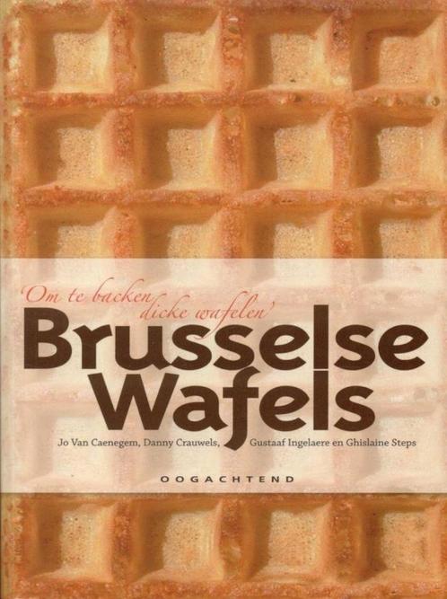 BRUSSELSE WAFELS - Jo Caenegem OM TE BACKEN DIKKE WAFELS, Livres, Histoire mondiale, Enlèvement ou Envoi