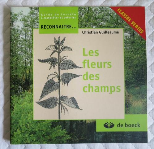 Reconnaître les fleurs des champs - Christian Guilleaume, Boeken, Wetenschap, Zo goed als nieuw, Natuurwetenschap, Ophalen