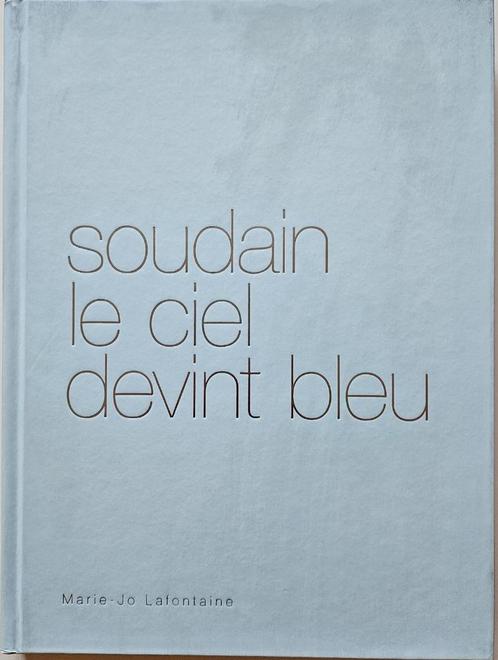 Soudain le ciel devint bleu / Marie-Jo Lafontaine - 2014, Boeken, Kunst en Cultuur | Beeldend, Nieuw, Ophalen of Verzenden