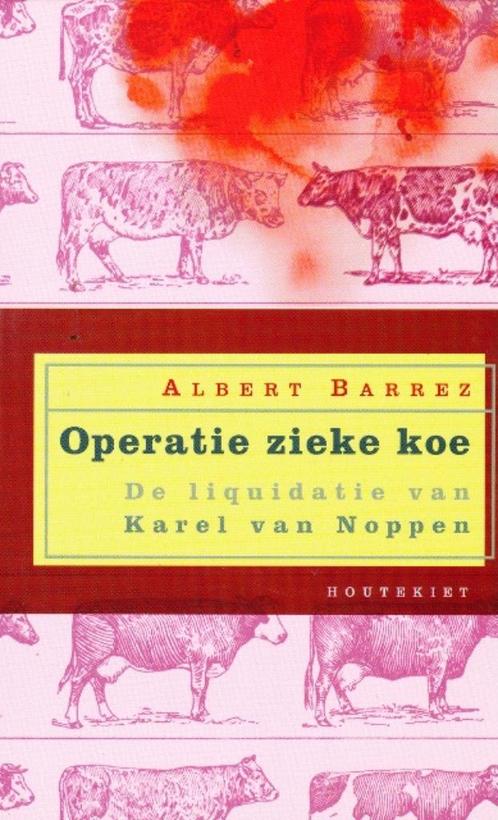 (b433) Operatie zieke koe, liquidatie van Karel van Noppen, Boeken, Literatuur, Gelezen, Verzenden
