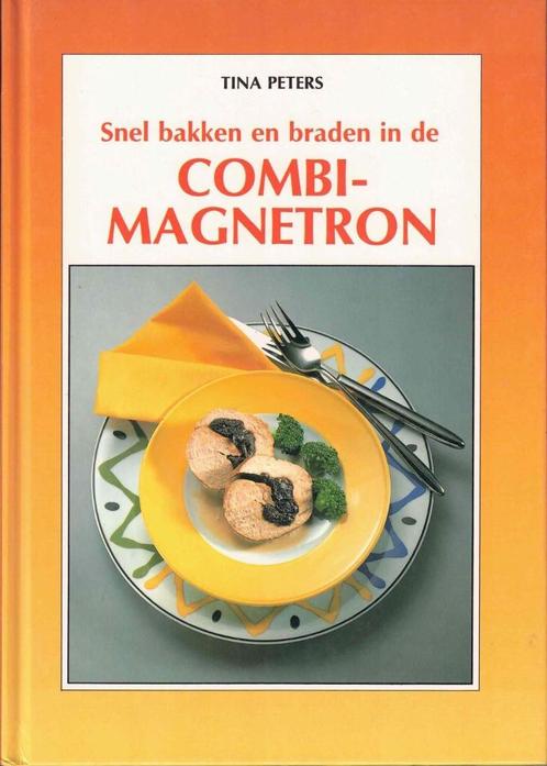 Snel bakken en braden in de combi-magnetron -  9789025292195, Livres, Livres de cuisine, Comme neuf, Entrées et Soupes, Plat principal