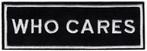 Who Cares stoffen opstrijk patch embleem, Verzenden, Nieuw