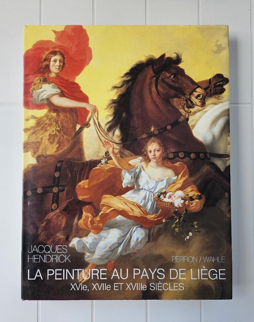 Schilderkunst in het Pays de Liège: 16e, 17e en 18e eeuw, Ophalen of Verzenden, Zo goed als nieuw, Jacques Hendrick