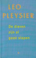 De dieven zijn al gaan slapen Leo Pleysier, Boeken, Ophalen of Verzenden, Zo goed als nieuw, Nederland, Leo Pleysier