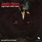 André Hazes – Zeg Maar Niets Meer, Cd's en Dvd's, Vinyl Singles, Nederlandstalig, Ophalen of Verzenden, 7 inch, Zo goed als nieuw