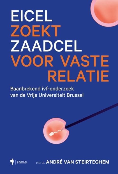 Eicel zoekt zaadcel voor vaste relatie Andre Van Steirteghem, Boeken, Wetenschap, Zo goed als nieuw, Natuurwetenschap, Ophalen of Verzenden