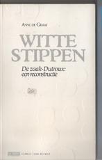 Witte Stippen De Zaak DUTROUX een reconstructie Ann De Graaf, Boeken, Maatschappij en Samenleving, Anne De Graaf, Ophalen of Verzenden