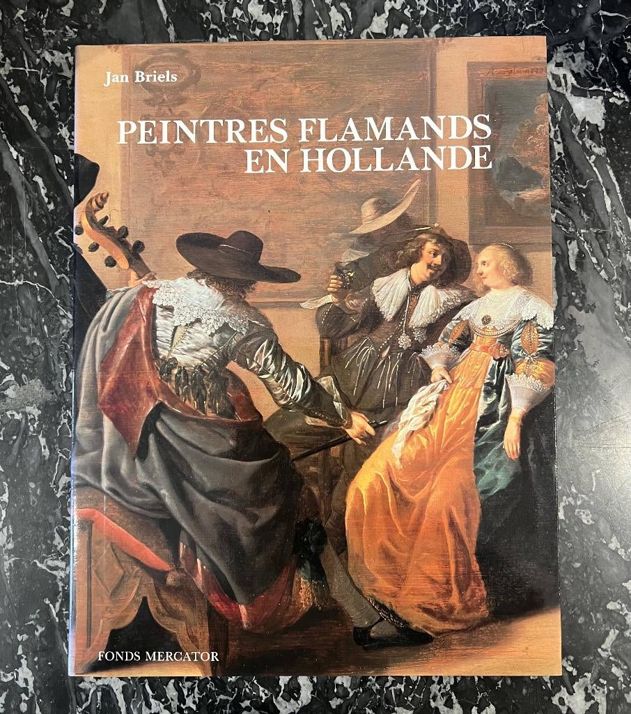 Peintres flamands en Hollande – Edition Fond Mercator, Peinture et dessin, Enlèvement ou Envoi, Comme neuf, Jan Briels