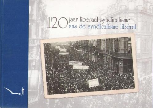 120 jaar liberaal syndicalisme/ 120 ans de syndicalisme libé, Boeken, Politiek en Maatschappij, Zo goed als nieuw, Maatschappij en Samenleving