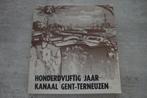 HONDERDVIJFTIG JAAR KANAAL GENT-TERNEUZEN, Boeken, Ophalen of Verzenden